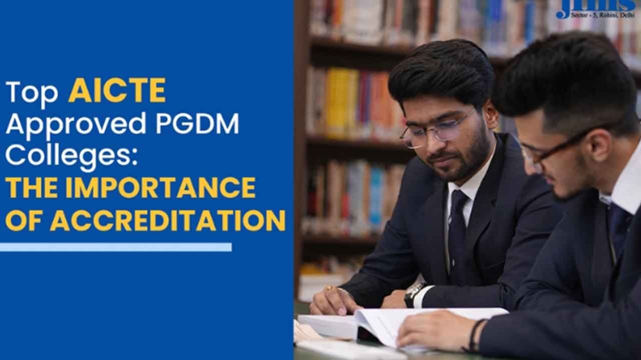 The Best AICTE Approved PGDM Colleges: Why Accreditation Matters