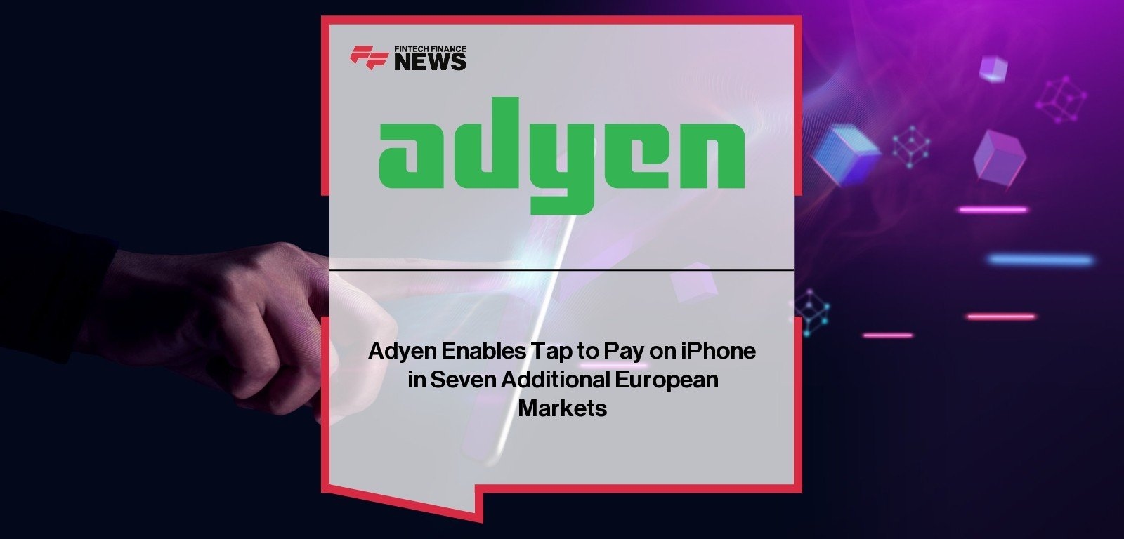 Adyen Enables Tap to Pay on iPhone in Seven Additional European Markets