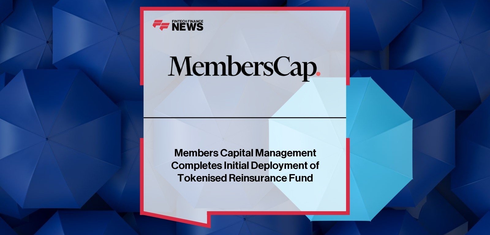 Members Capital Management Completes Initial Deployment of Tokenised Reinsurance Fund