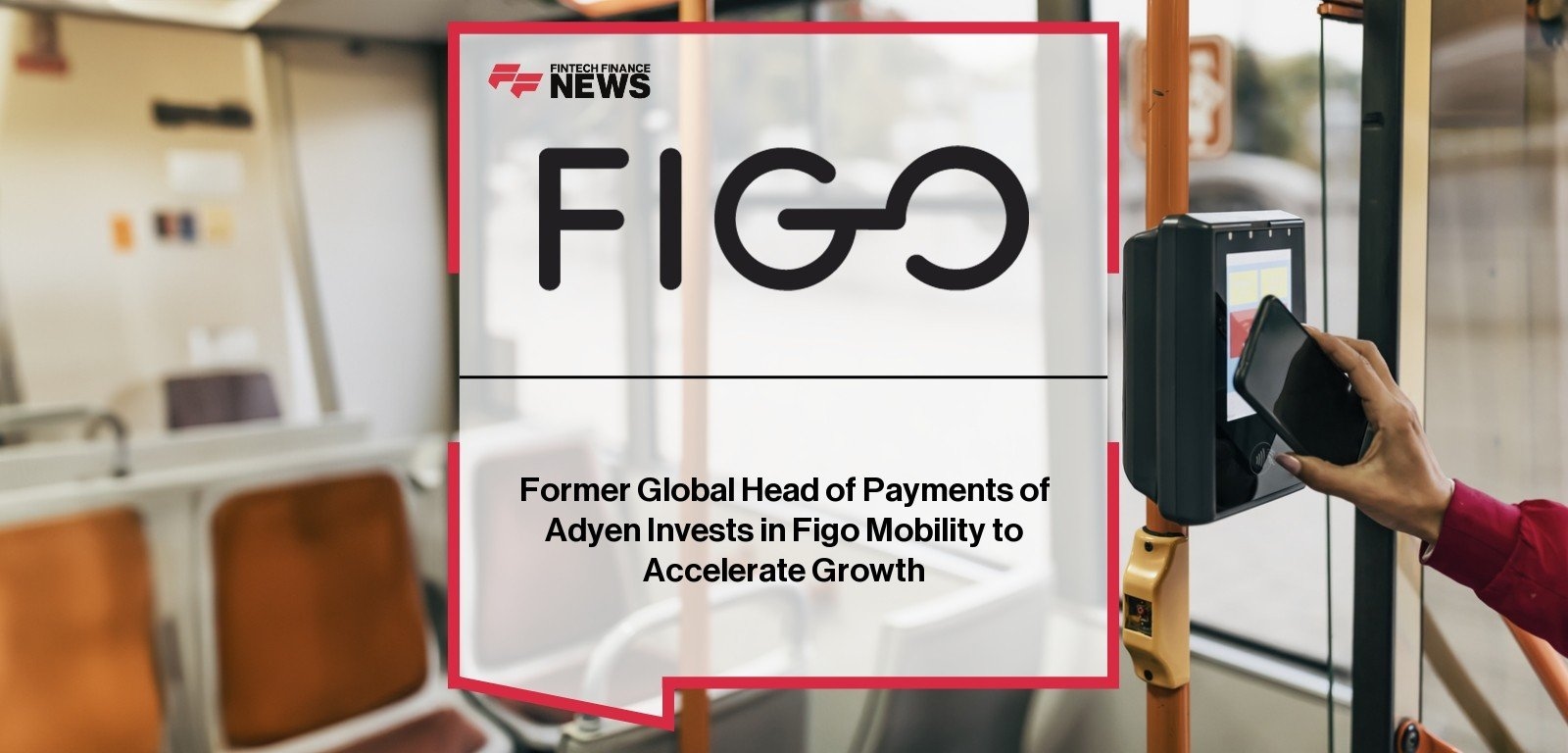 Former Global Head of Payments of Adyen Invests in Figo Mobility to Accelerate Growth