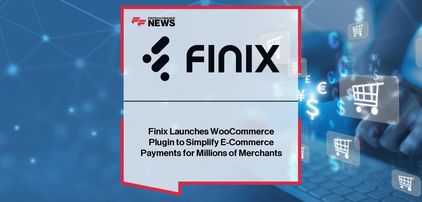Finix Launches WooCommerce Plugin to Simplify E-Commerce Payments for Millions of Merchants