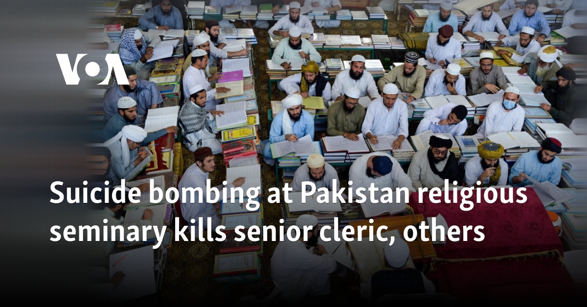 Suicide bombing at Pakistan religious seminary kills senior cleric, others