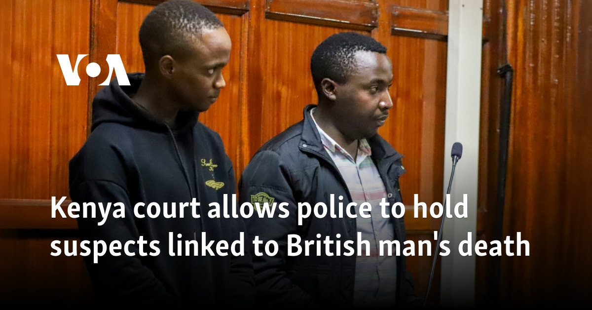 Kenya court allows police to hold suspects linked to British man's death