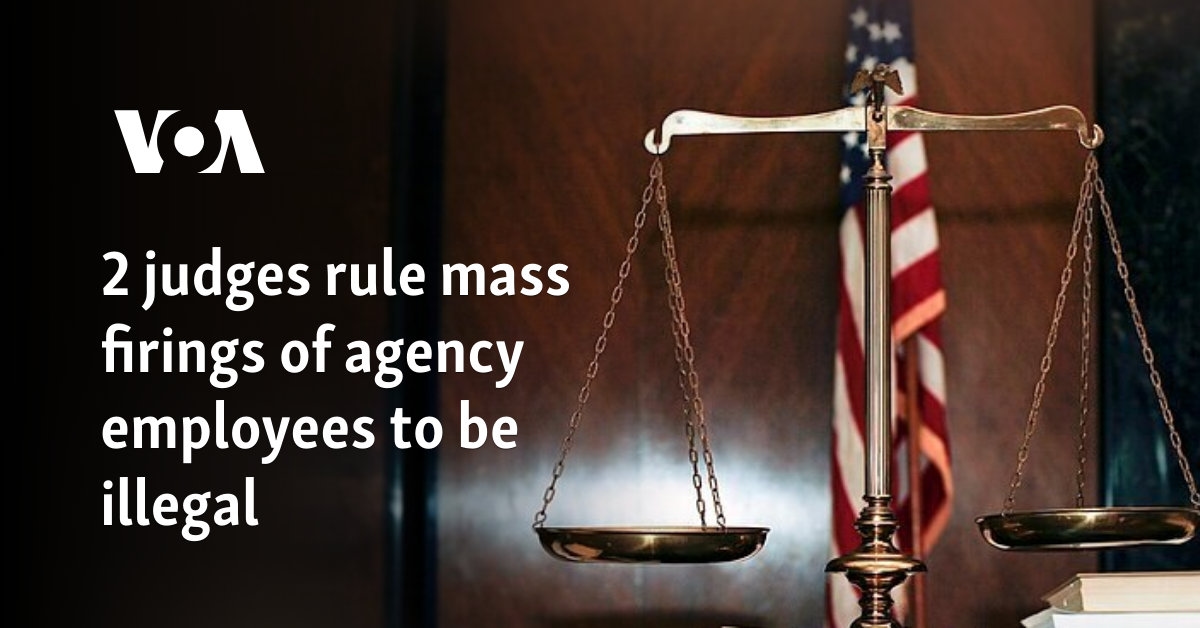 2 judges rule mass firings of agency employees to be illegal