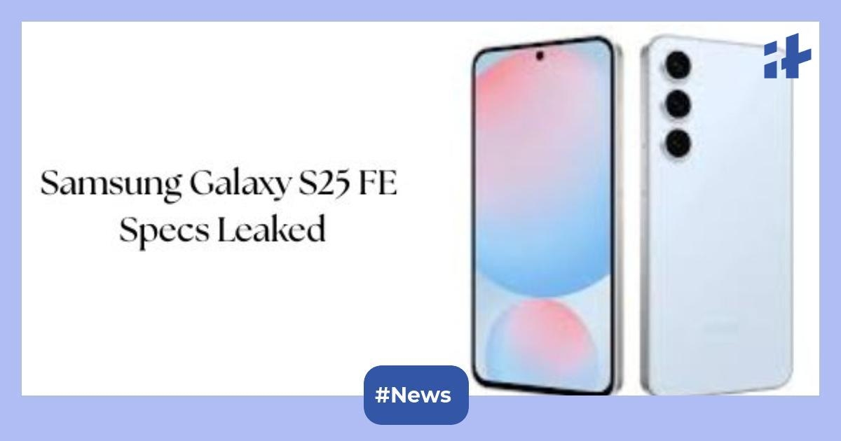 Samsung Galaxy S25 FE 5G key specifications leaked: Check out the expected launch date, camera, display, design, price, and more