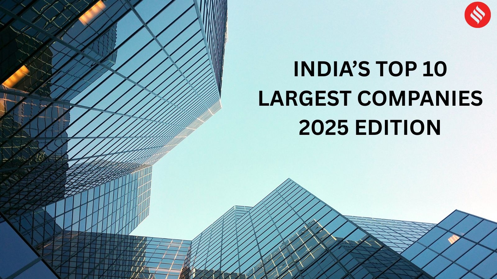 Top 10 largest Indian companies in 2025: Reliance Industries leads, globally ranks #45