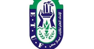 اتحاد العمال: ندعم جميع تحركات القيادة السياسية دفاعا عن حقوق مصر المائية