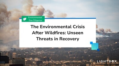 LightBox Report Uncovers Environmental Risks in Southern California Wildfire Recovery