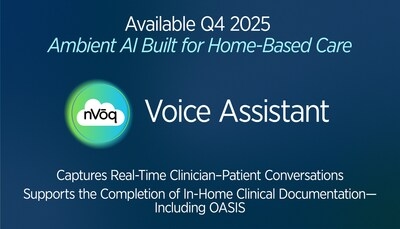 nVoq to Launch Ambient Voice Assistant by Q4 2025 to Significantly Accelerate Clinical Documentation and Strengthen Revenue in Home-Based Care