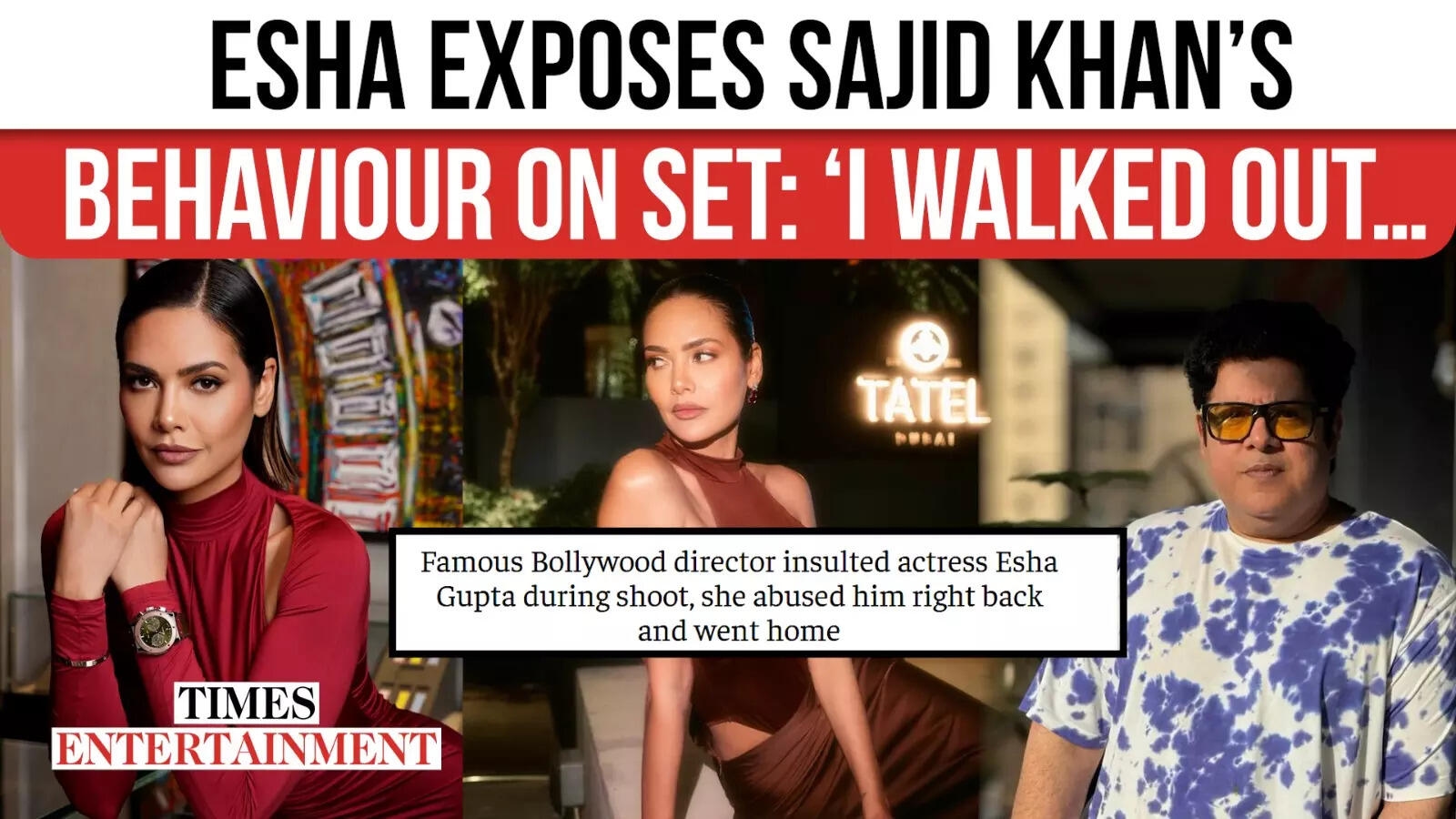 Esha Gupta BREAKS Silence on Sajid Khan Fight: "He ABUSED Me, I Walked Out!"