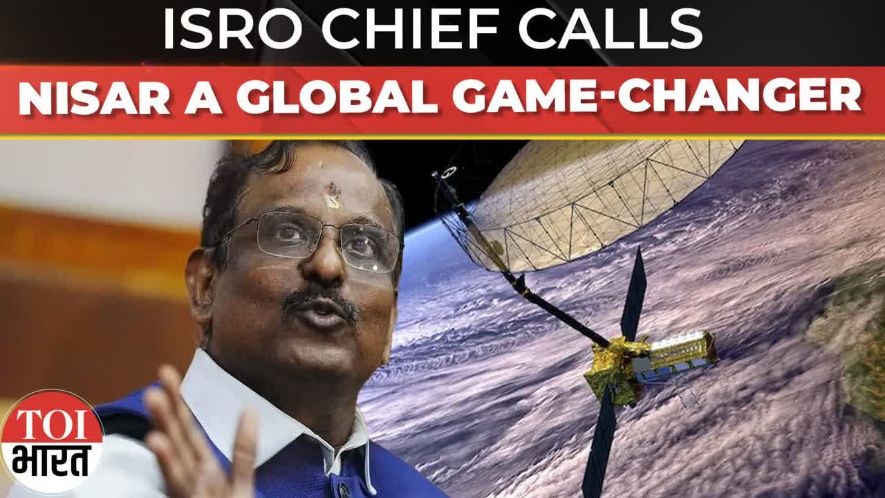 NISAR Will Help Global Community Monitor Earth Changes: ISRO Chairman V Narayanan