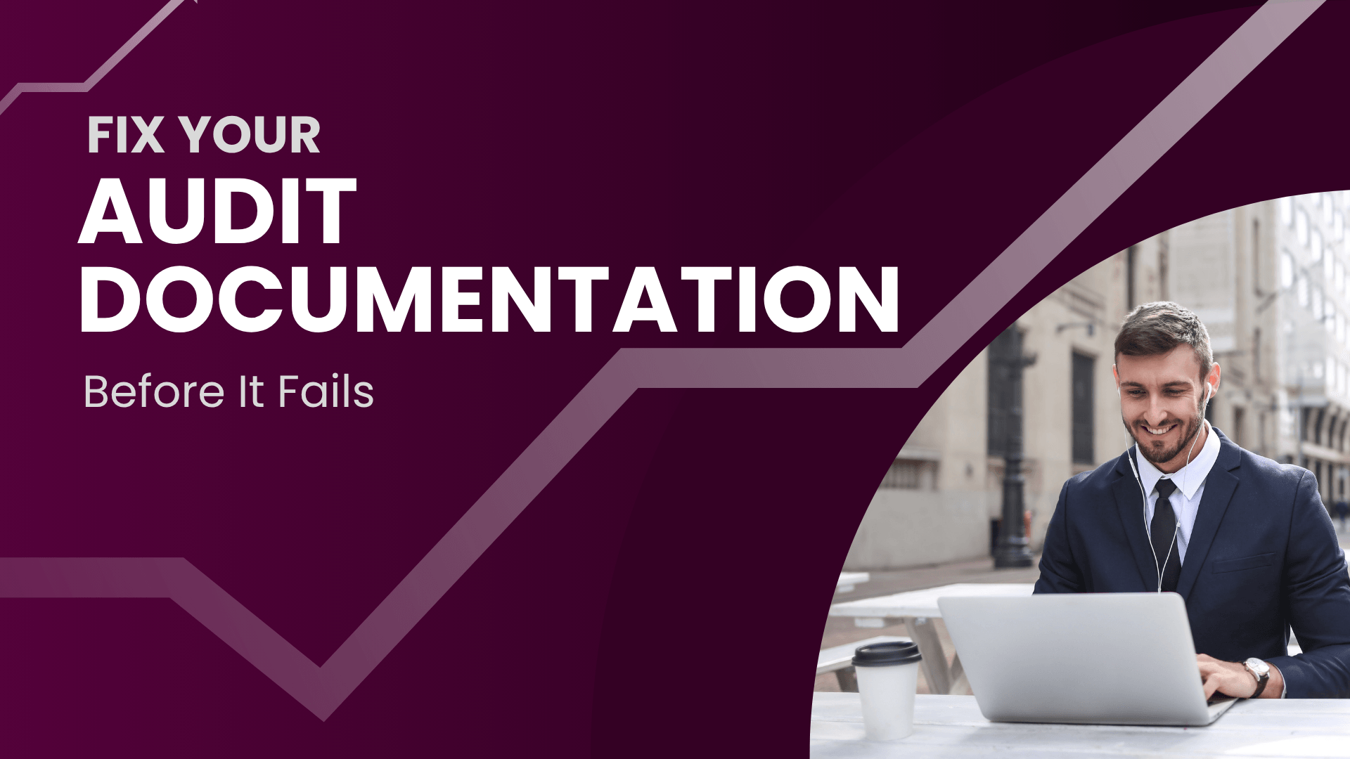 Fix Your Audit Documentation Before It Fails