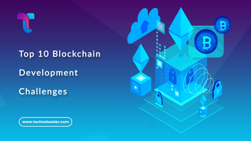 Top 10 Blockchain Development Challenges and How to Overcome Them