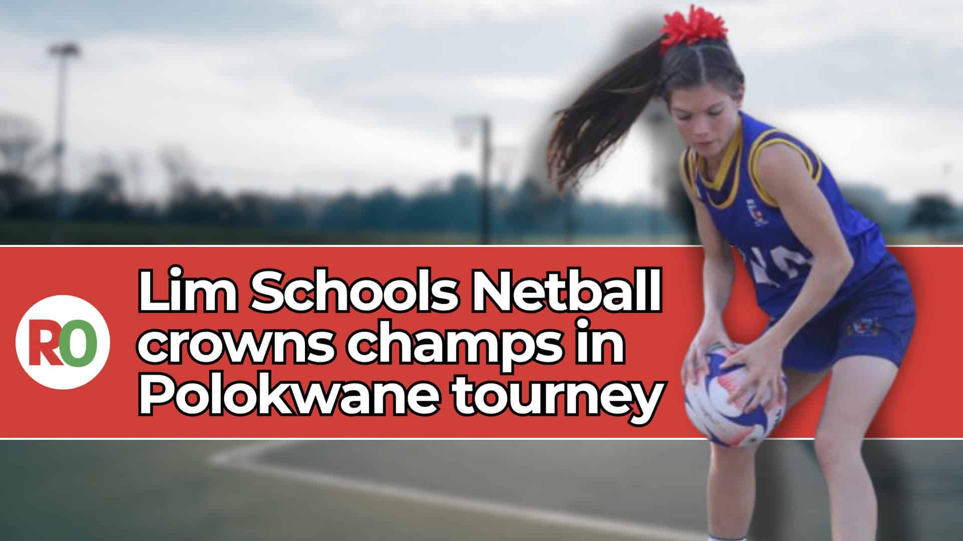 Limpopo Schools Netball crowns champs in Polokwane tourney