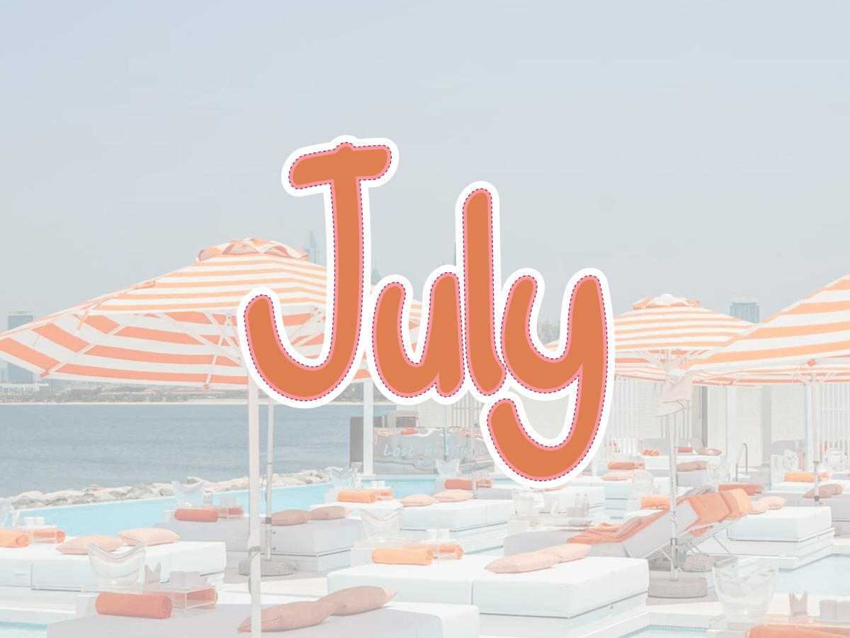 PSA: July's here and she's bringing the vibes