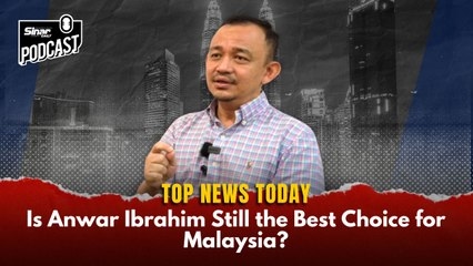 Is Anwar Ibrahim Still the Best Choice for Malaysia?