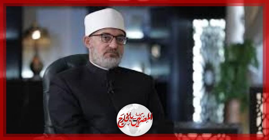 مفتي الجمهورية يعرب عن خالص التعازي لأسر الضحايا في حريق سنترال رمسيس