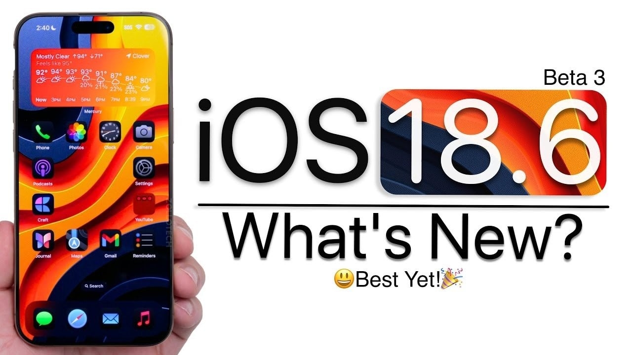 iOS 18.6 Beta 3: Everything You Need to Know