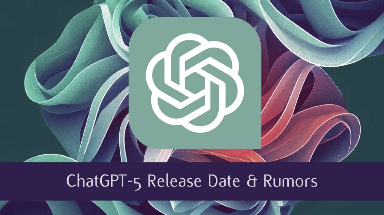 Official ChatGPT 5 Release Date & Rumours : August Release Imminent?
